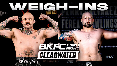 WEIGH IN: BKFC FIGHT NIGHT CLEARWATER