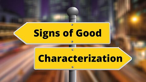 What the signs of good characterization?