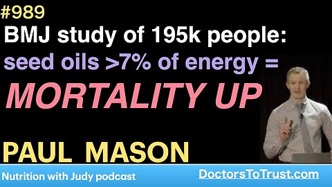 PAUL MASON g | BMJ study of 195k people: seed oils greater than 7% of energy = MORTALITY UP