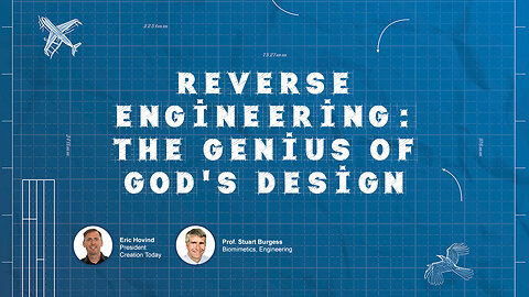 Reverse Engineering: The Genius of God’s Design | Eric Hovind & Prof. Stuart Burgess | Creation Today Show #340