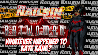 The Nailsin Ratings:Batwoman - Whatever Happened To Kate Kane?!