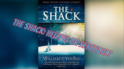 The Shack: Helpful or Heretical?