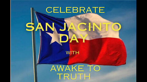Celebration of San Jacinto Day, Decisive Victory for Texas on 4/21/1836