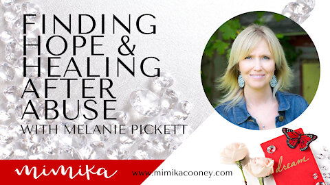 Hope and Healing After Abuse with Melanie Pickett