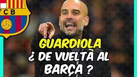 GUARDIOLA ¿la bomba de LAPORTA para su nuevo BARÇA?