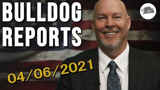 Bulldog Reports: April 6th, 2021 | The Bulldog Show