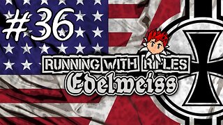 Running With Rifles: Edelweiss #36 - Take'em On Multiple Fronts