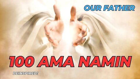 100 AMA NAMIN | TAGALOG | FILIPINO| LORD'S PRAYER