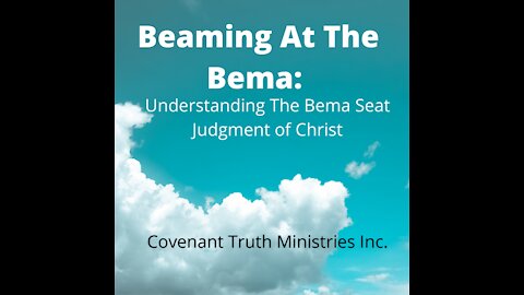 Beaming At The Bema - Preparing For The Afterlife - A Study of the Bema Seat - Lesson 9
