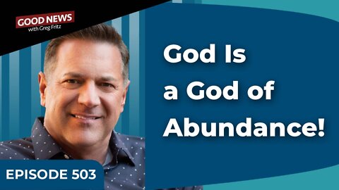 Episode 503: God Is a God of Abundance!