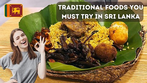 Exploring Sri Lankan Cuisine: Traditional Foods You Must Try