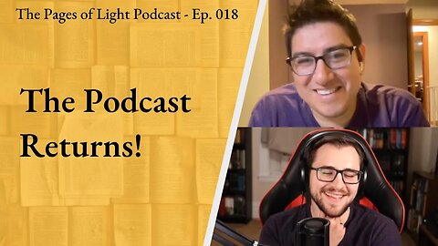 The Podcast Returns! | Pages of Light Podcast Ep. 018