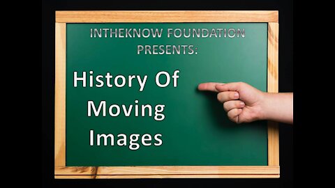 INTHEKNOW - HISTORY OF MOVING IMAGES