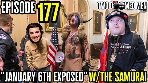 Episode 177 "January 6th Exposed" w/The Samurai