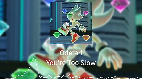 [𝙎𝙡𝙤𝙬𝙚𝙙 + 𝙍𝙚𝙫𝙚𝙧𝙗] | You're Too Slow - Odetari
