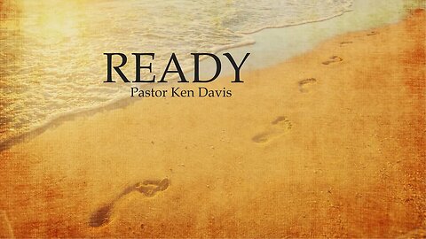 READY - Pastor Ken Davis 09-02-23