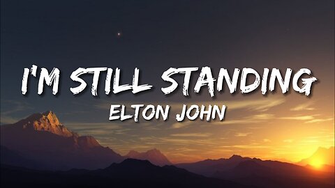 Elton John - I'm Still Standing (Lyrics)