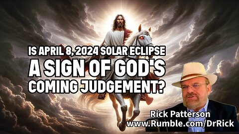 April 8, 2024 Solar Eclipse - God's Judgement?