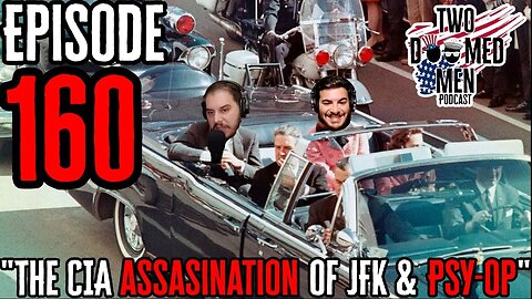 Episode 160 "The CIA Assasination Of JFK & Psy-op"