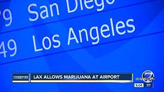 Airport policy in LA allows travelers to bring marijuana but what about Denver?