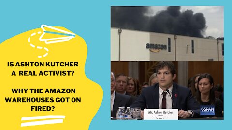 IS ASHTON KUTCHER A REAL ACTIVIST? WHY THE AMAZON WAREHOUSES GOT ON FIRE?