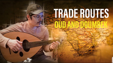 Trade Routes - Original Music on Egyptian Oud