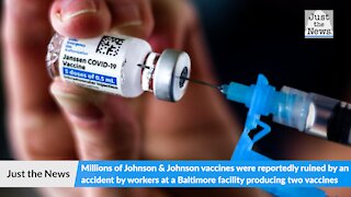 Millions of Johnson & Johnson vaccines reportedly ruined by accident