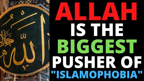 Allah Is The Biggest Pusher Of Islamophobia