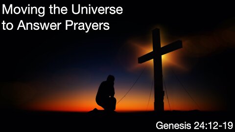 Moving the Universe to Answer Prayers