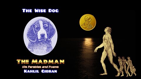 Kahlil Gibran - The Madman - The wise dog