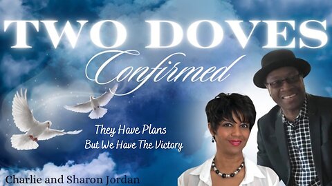 Two Doves Confirmed Series: They Have Plans/But We Have The Victory