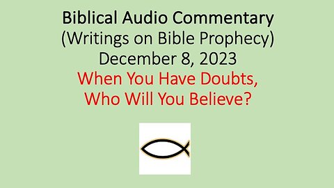Biblical Audio Commentary – When You Have Doubts, Who Will You Believe?