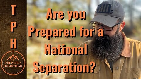 Are you Prepared for a National Separation?