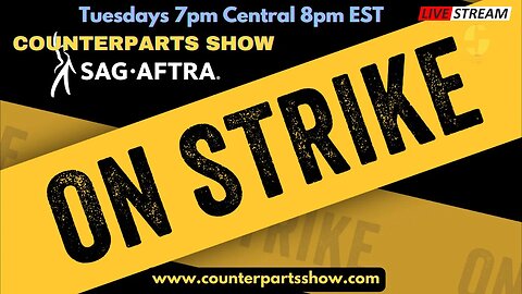 Counterparts - The SAG/AFTRA & WGA STRIKE - July 18th 2023