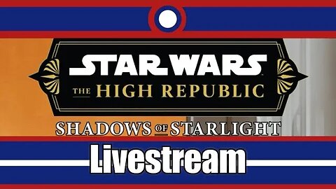 Star Wars The High Republic Shadows Of Starlight Livestream Part 03