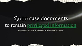MSU refuses to release 6,000 documents related to Nassar case, state investigation ends