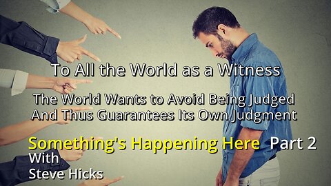 The World Wants to Avoid Being Judged And Thus Guarantees Its Own Judgment
