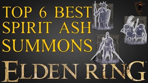 Elden Ring - Top 6 Best Spirit Ash Summons and Where to Find Them