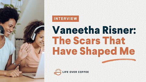 Ep 232 Vaneetha Risner The Scars That Have Shaped Me
