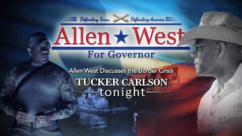 LTC Allen West Discusses Border Policy on Tucker Carlson Tonight on Fox News
