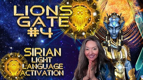 Gateway Open Activation 4 for Lion's Gate 8:8 🦁 Sirian Light Language By Lightstar