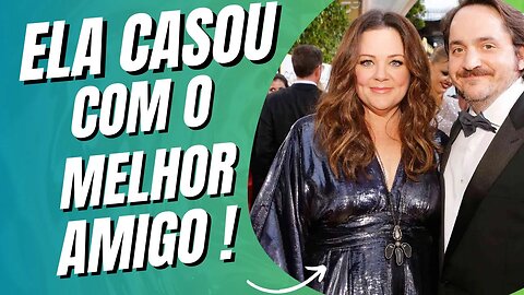 A HISTÓRIA INSPIRADORA DE MELISSA MCCARTHY, QUE ENCONTROU A FELICIDADE AO CASAR COM SEU MELHOR AMIGO