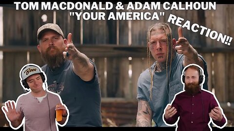 Tom MacDonald & Adam Calhoun - "Your America" | REACTION