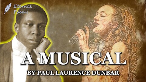 A Musical - Paul Laurence Dunbar | Eternal Poems