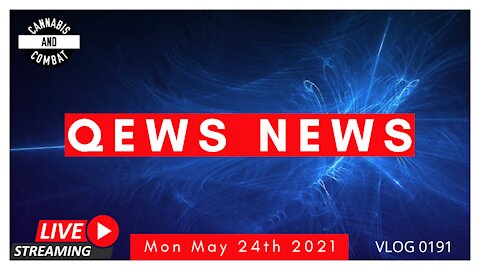 Qews News Mon May 24th 2021 VLOG 0191