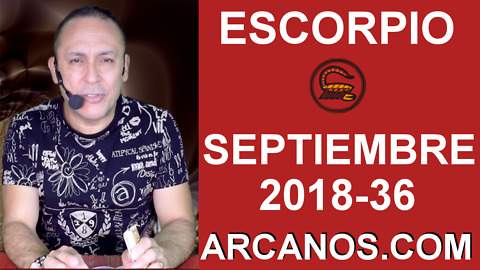 HOROSCOPO ESCORPIO-Semana 2018-36-Del 2 al 8 de septiembre de 2018-ARCANOS.COM