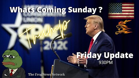 What Coming Sunday ? Friday Update The Frog News Network