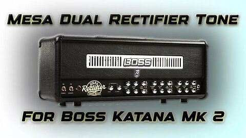 Mesa Dual Rectifier Tone and Download for Boss Katana MK2 #bosskatana #bossofficial #mesaboogie