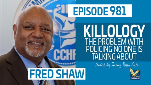 Killology: The Problem with Policing No One is Talking About with Rev. Fred Shaw
