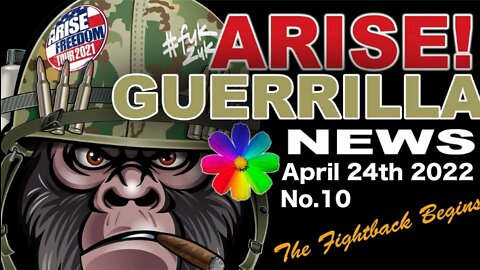 Arise Guerrilla News April 24th CDT - no.10